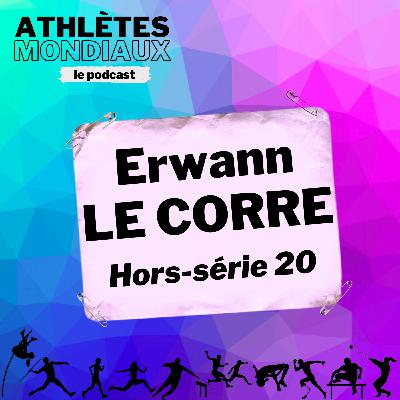 Hors-série #20 - Erwann Le Corre (kiné du sport) - "Les sportifs de haut niveau font pas de beaux vieux"
