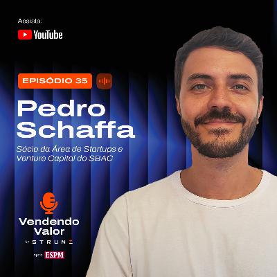 #35: Pedro Schaffa, Sócio da Área de Startup e Venture Capital do SBAC #35: Pedro Schaffa, Sócio da Área de Startup e Venture Capital do SBAC
