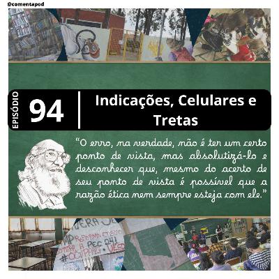 Episódio 94 - “Indicações, Celulares e Tretas”