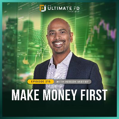 #215 - Hitesh Mistry - Make Money First