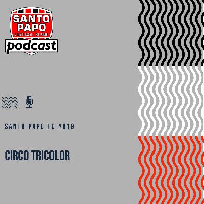 Santo Papo Futebol Clube #19 - Circo tricolor