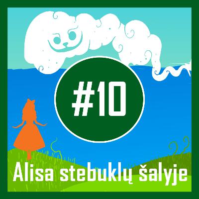 AUDIOKNYGOS | #10 L.Carroll „Alisa stebuklų šalyje“ skaito Ieva Brikė