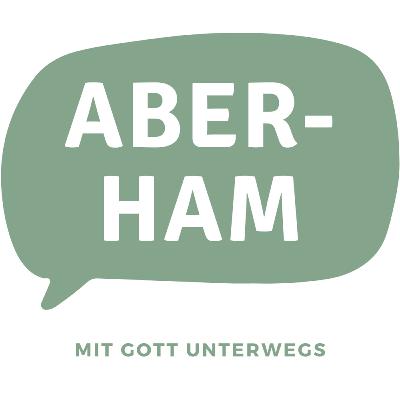 Aber-ham – Glaube und (Un)Geduld