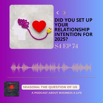 S4 Episode 74: Did you set up your relationship intention for 2025? S4 Episode 74: Did you set up your relationship intention for 2025?