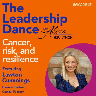 Ep. 35: Cancer, risk, and resilience, with Lawton Cummings