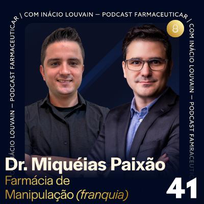 Ep #41 - Farmácia de Manipulação - franquia | Dr. Miquéias Paixão e Inácio Louvain Ep #41 - Farmácia de Manipulação - franquia | Dr. Miquéias Paixão e Inácio Louvain