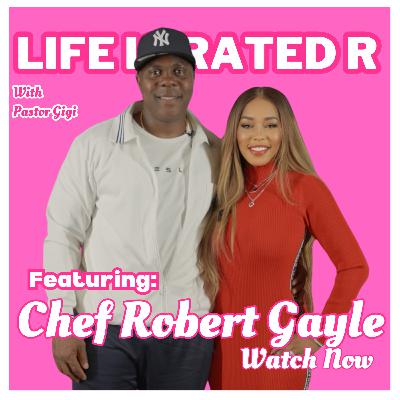 Life Is Rated R - Episode 7: “The Legacy of Chef Rob's Caribbean Culinary Journey” Chef Robert Gayle
