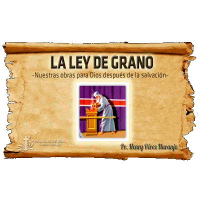 Henry Pérez Naranjo 8- La Ley de la Ofrenda de Grano