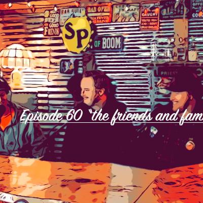 Episode 60 It's the family and friends episode