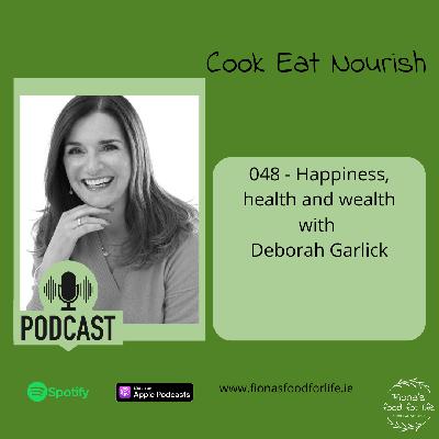 048 - Happiness, health and wealth with Deborah Garlick 048 - Happiness, health and wealth with Deborah Garlick