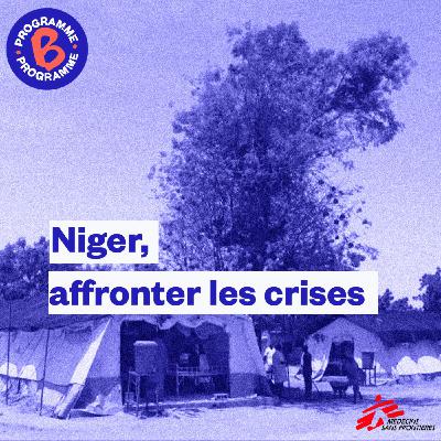 Niger, affronter les crises | Épisode (4/4)
