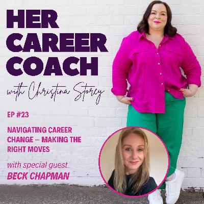 Ep 23: Navigating Career Change – Making the Right Moves