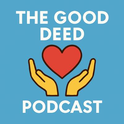 The Good Deed Podcast EP.1 The Good Deed Podcast EP.1