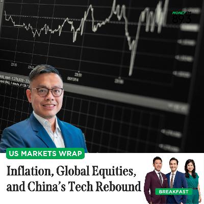 US Markets Wrap: Inflation, Global Equities, and China’s Tech Rebound