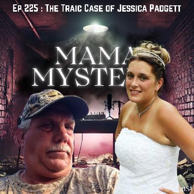 Ep 225 : The Tragic Case of Jessica Padgett