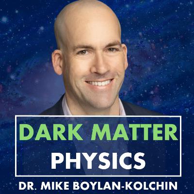 Dark Matter, Galaxy Formation, Dark Energy & Advanced Cosmology | Dr. Mike Boylan-Kolchin