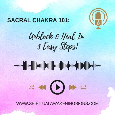 Sacral Chakra 101: Unblock & Heal in 3 Easy Steps!