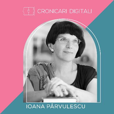 #cronicaridigitali S10E3 Ioana Pârvulescu, metamorfozele unei artiste, în operă și în viață
