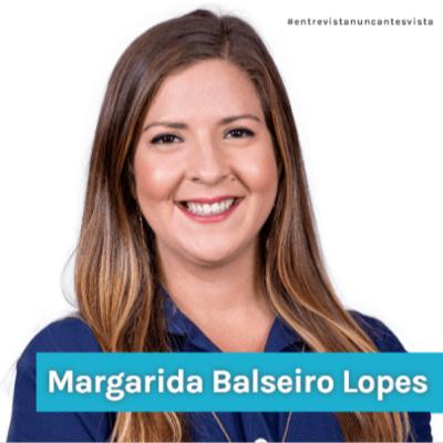 Entrevista Nunca Antes Vista com Margarida Balseiro Lopes