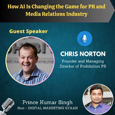 How AI Is Changing the Game for PR and Media Relations Industry with Chris Norton