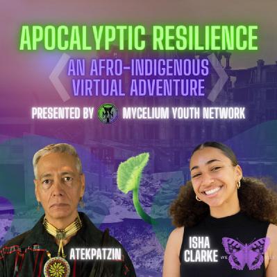 Apocalyptic Resilience: Part 1 with Isha Clarke & Atekpatzin, Ep. 32