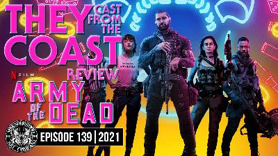 EPISODE 139 | MOVIE REVIEW | ARMY OF THE DEAD (2020) EPISODE 139 | MOVIE REVIEW | ARMY OF THE DEAD (2020)