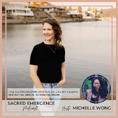 #142: A conversation on intuition, energy healing and human design w/ Morgan Sachs #142: A conversation on intuition, energy healing and human design w/ Morgan Sachs