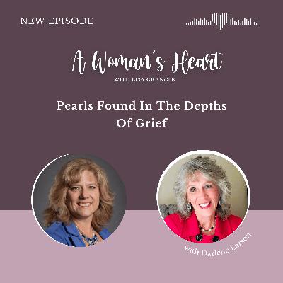 Darlene Larson: Pearls Found In The Depths Of Grief Darlene Larson: Pearls Found In The Depths Of Grief