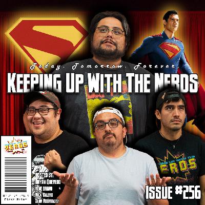 Superman Still Dominates our Minds & Hearts | Keeping Up with the Nerds Issue #256 Superman Still Dominates our Minds & Hearts | Keeping Up with the Nerds Issue #256