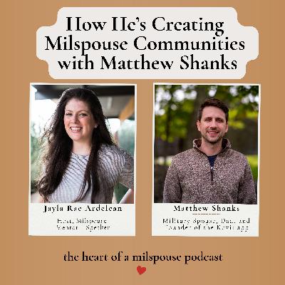How He’s Creating Milspouse Communities with Matthew Shanks