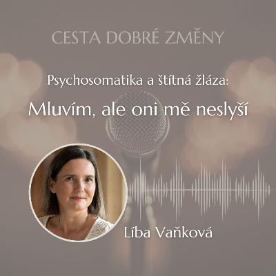 Mluvím, ale oni mě neslyší - Psychosomatika a štítná žláza - Líba Vaňková