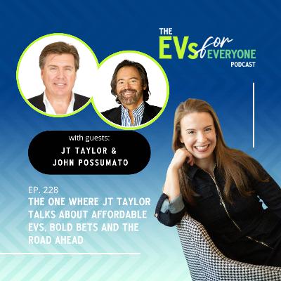 Ep. 228: The One Where JT Taylor Talks About Affordable EVs, Bold Bets and The Road Ahead