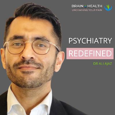 Psychiatry redefined - utilising the four circles of brain health with Dr. Ali Ajaz