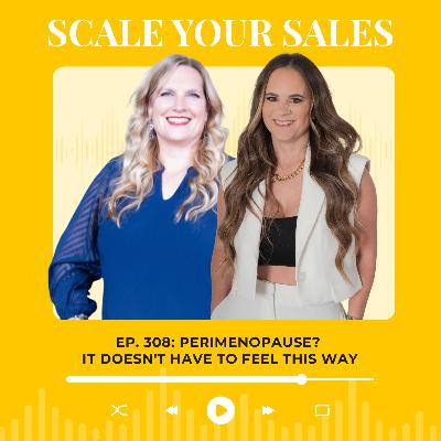 ep. 308: Perimenopause? It Doesn't Have To feel This Way ep. 308: Perimenopause? It Doesn't Have To feel This Way