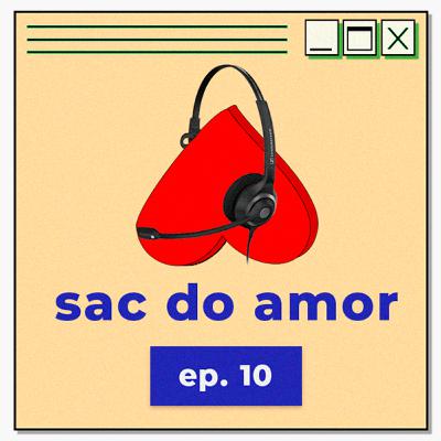 #10 | sac do amor 2.0