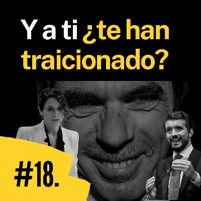 Episodio 18. Y a ti ¿te han traicionado?