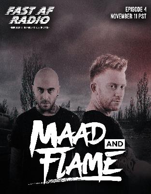 Episode #004 - Maad and Flame Episode #004 - Maad and Flame