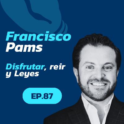 87 Disfrutar, Reir y Leyes | Francisco Pams Ortiz Rubio