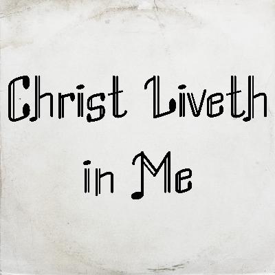 Christ Liveth in Me by Daniel Whittle