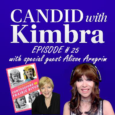 Candid with Kimbra: Episode # 25 -- Alison Arngrim Interview Candid with Kimbra: Episode # 25 -- Alison Arngrim Interview