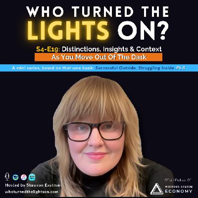 S4-E19: Distinctions, Insights & Context, As You Find Your Way Out Of The Dark S4-E19: Distinctions, Insights & Context, As You Find Your Way Out Of The Dark