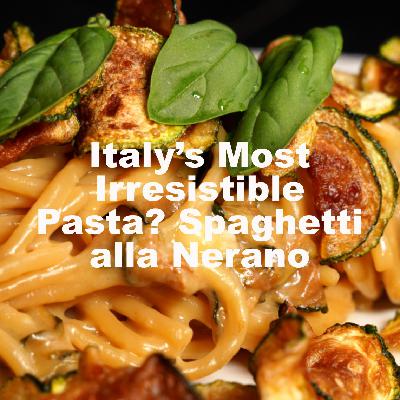 Italy’s Most Irresistible Pasta? Spaghetti alla Nerano Italy’s Most Irresistible Pasta? Spaghetti alla Nerano