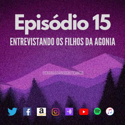 Entrevistando os filhos da Agonia Entrevistando os filhos da Agonia
