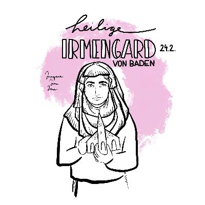 24. Februar: Heilige Irmengard von Baden