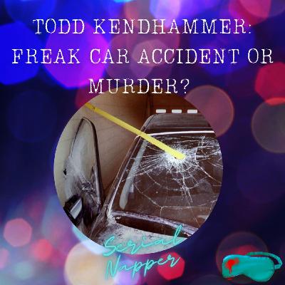 Todd Kendhammer: Freak Accident or Murder?