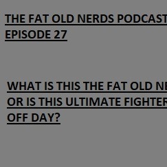 THE FAT OLD NERDS PODCAST