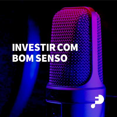 #35 Investir com bom senso