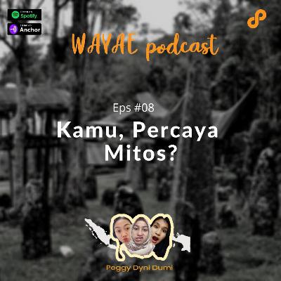 Eps. 08 - Kamu, Percaya Mitos? Eps. 08 - Kamu, Percaya Mitos?