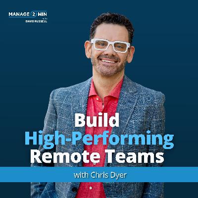 #271 - Building High-Performance Remote Teams with Chris Dyer #271 - Building High-Performance Remote Teams with Chris Dyer