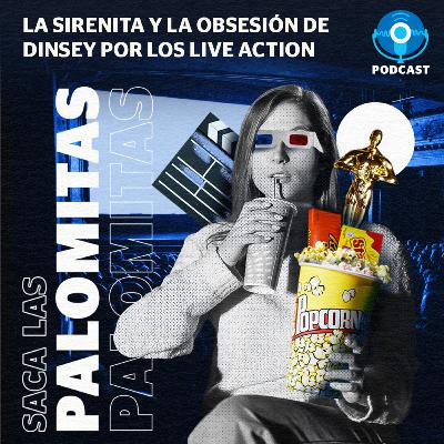 La Sirenita y la obsesión de Dinsey por los live action